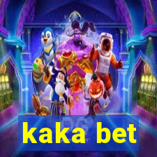 kaka bet